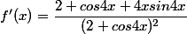 f'(x)=\dfrac{2+cos4x+4xsin4x}{(2+cos4x)^2}